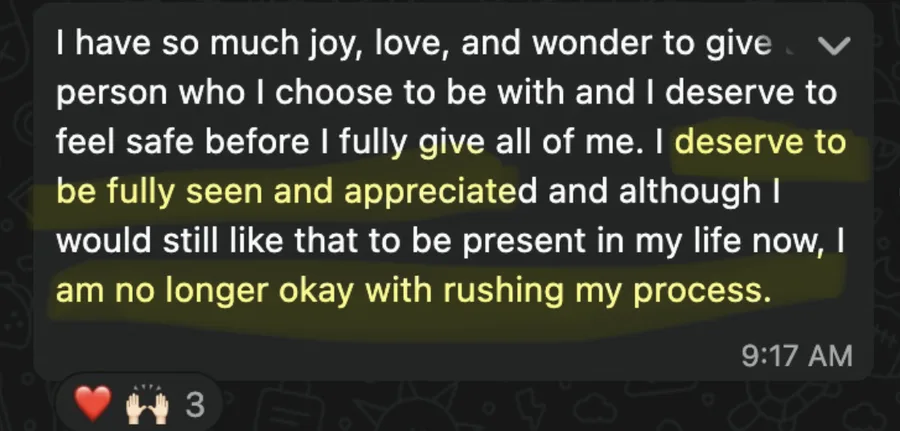I deserve to be fully seen and appreciated, and I am no longer okay with rushing my process.