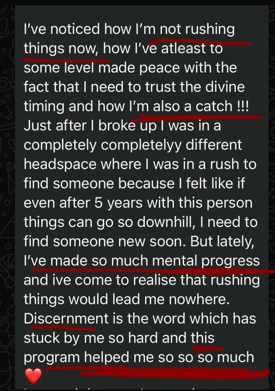 I've noticed how I'm not rushing things now, how I've made peace with the fact that I need to trust the divine timing and how I'm also a catch. Discernment is the word which has stuck by me so hard and this program helped me so so so much.