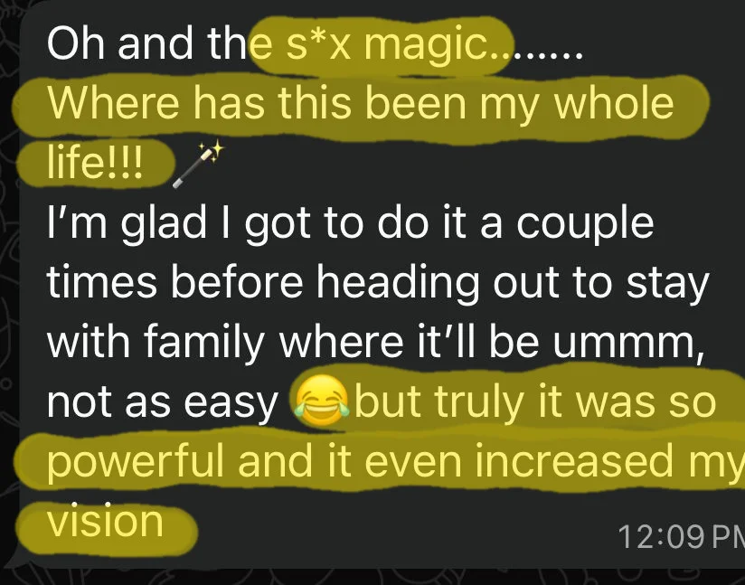 Oh and the s*x magic. Where has this been my whole life. Truly it was so powerful and it even increased my vision.